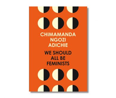 We Should All Be Feminists by Chimamanda Ngozi Adichie