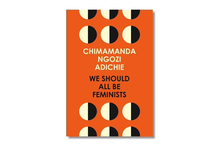 We Should All Be Feminists by Chimamanda Ngozi Adichie