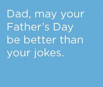 A simple guide of what not to do when writing your Father’s Day card this year