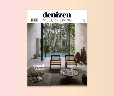 The wait is over: Our annual issue of Denizen Modern Living is finally here