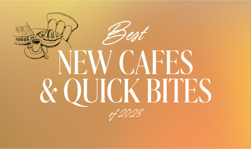 The very best new cafes, bakeries & casual bites of 2023